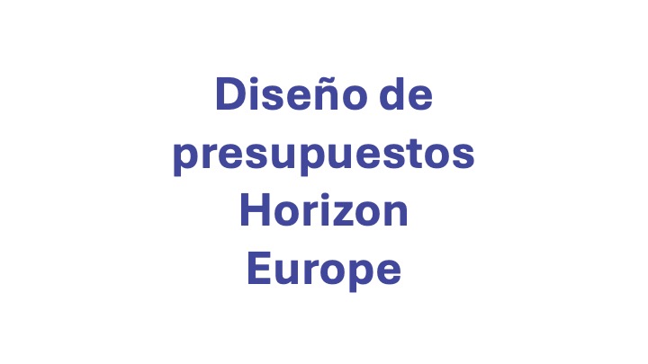 Diseño de presupuestos Horizon Europe