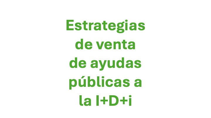 Estrategias de venta de ayudas públicas a la I+D+i